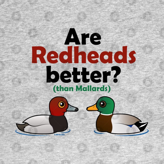 Are Redheads Better? by birdorable